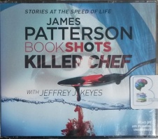 Bookshots - Killer Chef written by James Patterson performed by Ari Fliakos on CD (Unabridged)